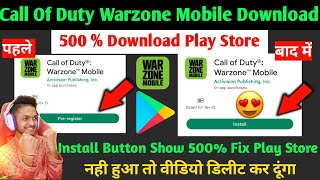 🇮🇳 CALL OF DUTY WARZONE MOBILE DOWNLOAD | CALL OF DUTY WARZONE INSTALL BUTTON NOT SHOWING PLAY STORE