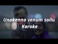 Unakkenna Venum Sollu (Karaoke Version)
