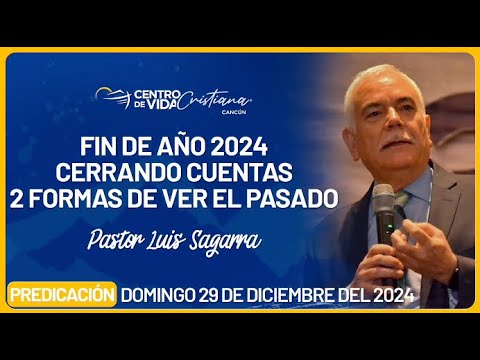Finde Año 2024, Cerrando Cuentas, Dos Formas de Ver el Pasado | Centro de Vida Cristiana