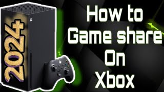 How to Game Share on Xbox ~The Easy Way~