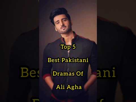 Top 5 Best Dramas Of Ali Agha| #song #pakistanidramas#aliagha#foryou