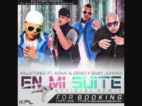 Killatonez Ft. Kenai & Genio & Baby Johnny - En Mi Suite [REMIX]