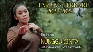 Download lagu NUNGGU CINTA - TIA INOVA - BOCORAN TARLING TERBARU 2021/2022 mp3