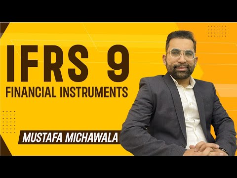 IFRS 9 Financial Instruments| Mustafa Mirchawala