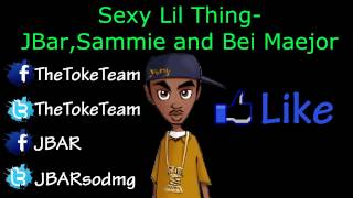 Sexy Lil Thing-Feat JBar Sammie and Bei Maejor Prod By Boi1da