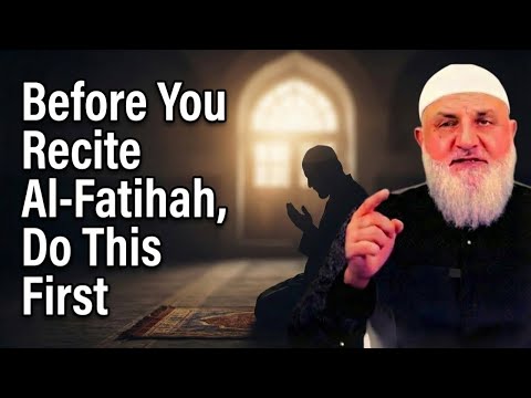 Before You Recite Al-Fatihah, Do This First | Ustadh Mohamad Baajour