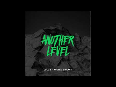 Another Level (Original Mix) - Lulu X Twisted Circuit