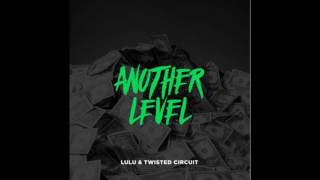 Another Level (Original Mix) - Lulu X Twisted Circuit