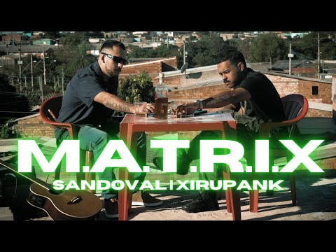 XIRUPANK x SANDOVAL - M.A.T.R.I.X (PROD. ONAG4 D6)