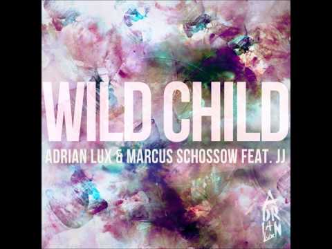 Adrian Lux & Marcus Schossow - Wild Child feat. JJ (Radio Edit) (Audio) ♪