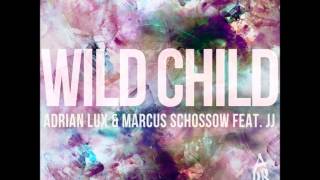 Adrian Lux &amp; Marcus Schossow - Wild Child feat. JJ (Radio Edit) (Audio) ♪
