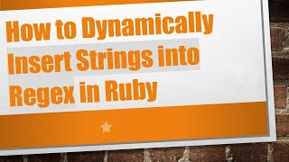Download the video "How to Dynamically Insert Strings into Regex in Ruby"