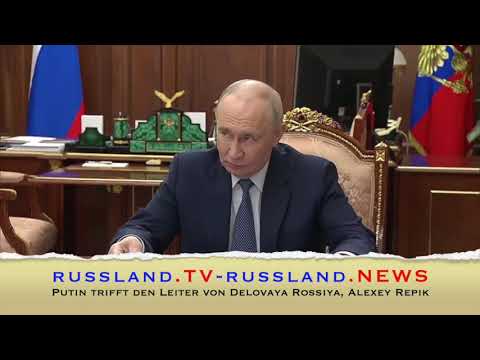 Putin trifft den Leiter von Delovaya Rossiya, Alexey Repik