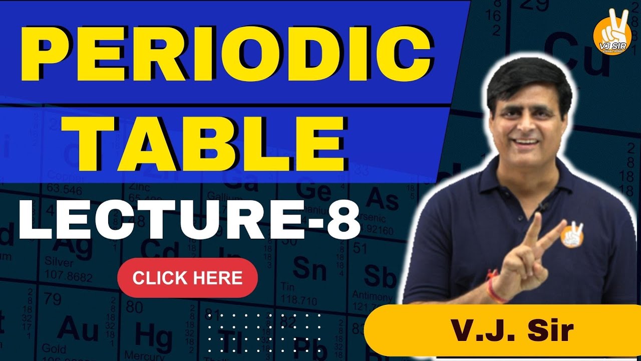 Periodic Table Lecture - 8 | Lecture 8 Periodic Table By VJ sir | Vishal Joshi Sir | #vjsir
