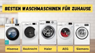 Die besten Waschmaschinen für Zuhause 2024: Kaufberatung & Vergleich