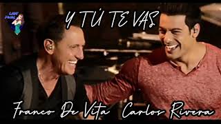 Y TU TE VAS Franco De Vita y Carlos Rivera VideoLyrics [Letra y Música]