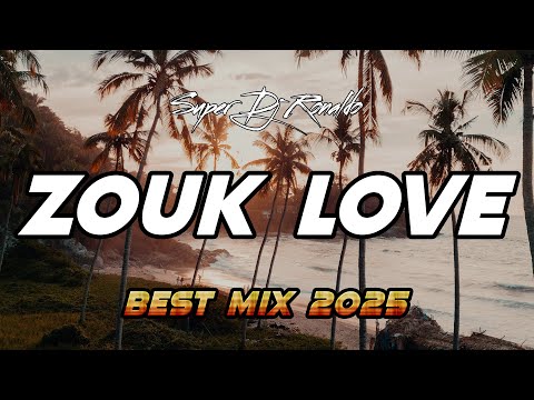ZOUK LOVE - BEST MIX ZOUK 2025 (SUPER DJ RONALDO)