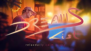 Dreams List [calm and peaceful piano music for focus, studying, me-time, stress-relief, well-being]