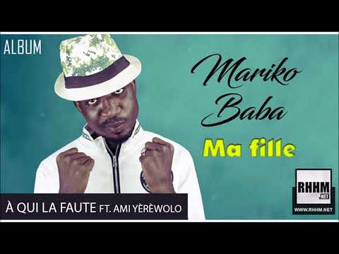14. MARIKO BABA Ft. AMI YÈRÈWOLO - À QUI LA FAUTE - Album : MA FILLE (2018)