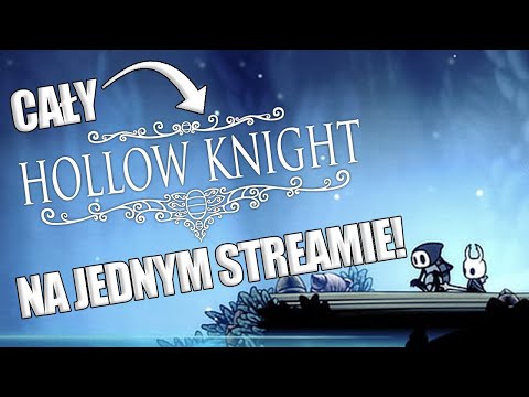CAŁY HOLLOW KNIGHT NA JEDNYM STREAMIE