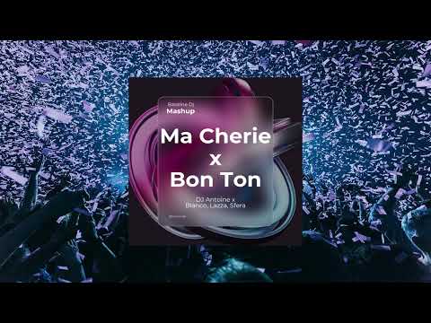 MA CHERIE x BON TON (Dj Antoine, Lazza, Blanco, Sfera Ebbasta) [Bassline Dj Mashup]
