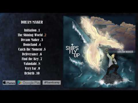 Ships Fly Up - Dream Maker (Full album, 2018)