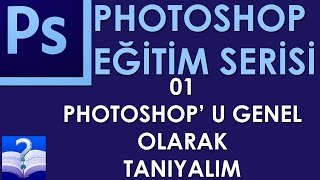 Photoshop - 01 - Photoshop' u Genel Olarak Tanıyalım