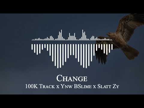 100K Track x Ynw BSlime x Slatt Zy  -Change