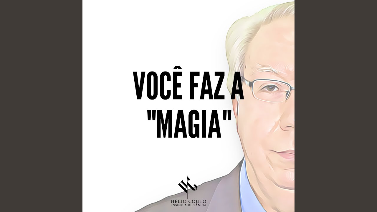 Você Faz a "Magia"