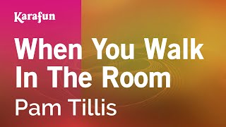 When You Walk in the Room - Pam Tillis | Karaoke Version | KaraFun