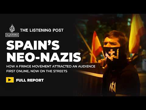 How Spain’s neo-Nazis are luring in a younger audience | The Listening Post