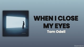 Download lagu When I Close My Eyes - Tom Odell | Lyrics Terjemahan mp3
