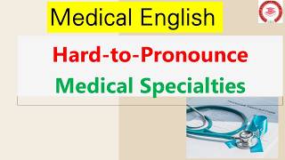 How to Pronounce Hard Medical Specialties | Easy Medical English for ESL