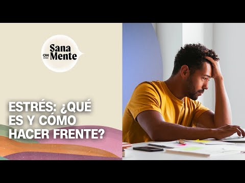 ¿Qué es el estrés y cómo podemos manejarlo? | Sana Mente