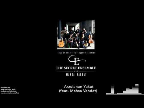 The Secret Ensemble  - Arzulanan Yakut (feat. Mahsa Vahdat) [Kuşların Çağrısı © 2016 Kalan Müzik ]