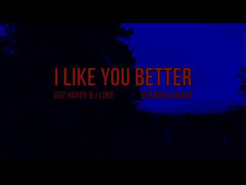 Guz Hardy & J Luke - I Like You Better (with Veronica Bravo) (Official Lyric Video)