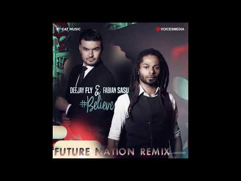Deejay Fly Feat Fabian SaSu - Believe (Future Nation Remix)