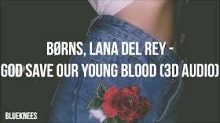 BØRNS, Lana Del Rey - God Save Our Young Blood | 3D Audio