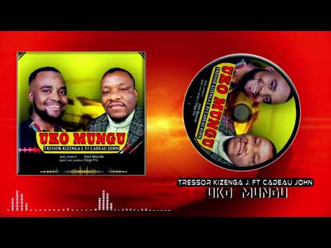 Tressor Kizenga Jeremiah.C ft Cadeau John K- UKO MUNGU