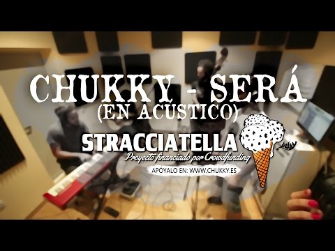 CHUKKY - SERÁ (EN DIRECTO) [STRACCIATELLA]
