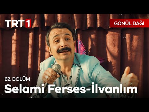 Selami Ferses - İlvanlım | Gönül Dağı 62. Bölüm