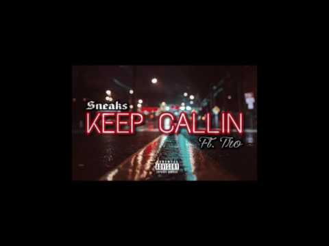 Keep Callin- Sneaks ft Tro