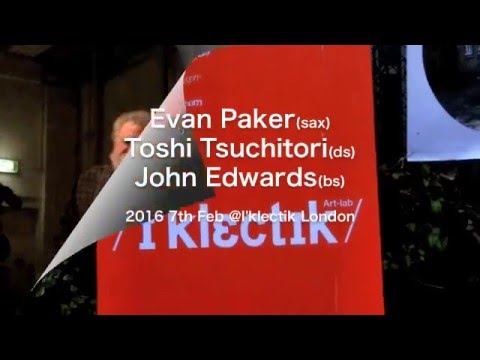 Evan Parker , Toshi Tsuchitori, John Edwerds  @I'klectik 2016, 7 th  Fev