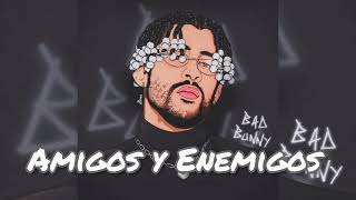 Bad Bunny - Amigos y Enemigos (Versión Sólo)