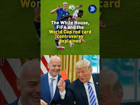 The White House, FIFA and the World Cup's Red Card Controversy Explained