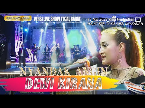 NYANDAK ANGIN DEWI KIRANA VERSI LIVE SHOW NMS TEGAL BARAT JATENG 2022