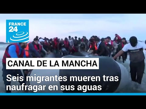 Seis personas murieron en un nuevo naufragio de migrantes en el Canal de la Mancha • FRANCE 24