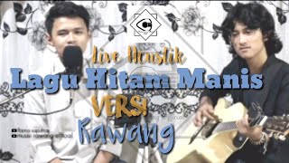 Download lagu Lagu hitam manis versi Pantun Rawang || Voc. Rama Saputra_feat_Gitaris. Ozy Fradeva mp3