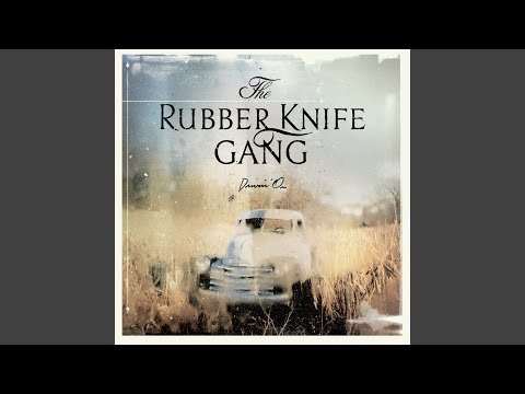 Let Her Down Slow - The Rubber Knife Gang