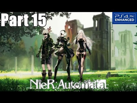 Nier Automata Gameplay Walkthrough Part 15 YoRHa Betrayers (PS4 PRO) 1080p